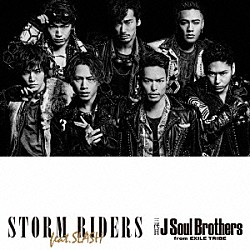 三代目　Ｊ　Ｓｏｕｌ　Ｂｒｏｔｈｅｒｓ　ｆｒｏｍ　ＥＸＩＬＥ　ＴＲＩＢＥ スラッシュ「ＳＴＯＲＭ　ＲＩＤＥＲＳ　ｆｅａｔ．ＳＬＡＳＨ」