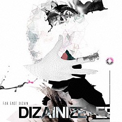 Ｆａｒ　Ｅａｓｔ　Ｄｉｚａｉｎ「ＤＩＺＡＩＮＩＺＥ－ＥＰ」