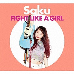 Ｓａｋｕ「ＦＩＧＨＴ　ＬＩＫＥ　Ａ　ＧＩＲＬ」