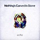 Ｎｏｔｈｉｎｇ’ｓ　Ｃａｒｖｅｄ　Ｉｎ　Ｓｔｏｎｅ「ｅｃｈｏ」