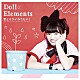 Ｄｏｌｌ☆Ｅｌｅｍｅｎｔｓ「君とミライ作りたい！」