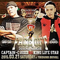 ＣＡＰＴＡＩＮ－Ｃ　２０ＸＸ　ｖｓ　ＫＩＮＧ　ＬＩＦＥ　ＳＴＡＲ「 ＦＡＣＥ　ＯＦＦ　ＳＯＵＮＤ　ＣＬＡＳＨ」