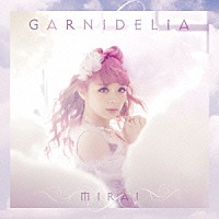 ＧＡＲＮｉＤＥＬｉＡ「 ＭＩＲＡＩ」