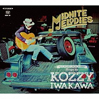 ＫＯＺＺＹ　ＩＷＡＫＡＷＡ「 ＭＩＤＮＩＴＥ　ＭＥＬＯＤＩＥＳ」