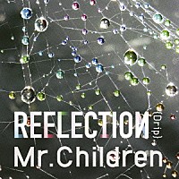 Ｍｒ．Ｃｈｉｌｄｒｅｎ「 ＲＥＦＬＥＣＴＩＯＮ｛Ｄｒｉｐ｝」