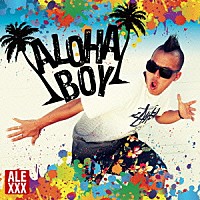 ＡＬＥＸＸＸ「 ＡＬＯＨＡ　ＢＯＹ」