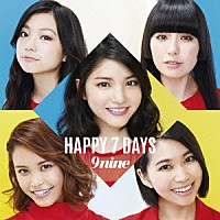 ９ｎｉｎｅ「 ＨＡＰＰＹ　７　ＤＡＹＳ」