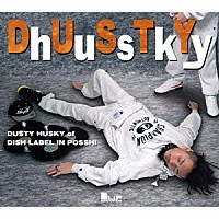 ＤＵＳＴＹ　ＨＵＳＫＹ「 ＤｈＵｕＳｓＴｋＹｙ」