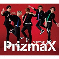 ＰｒｉｚｍａＸ「 ＯＵＲ　ＺＯＮＥ」