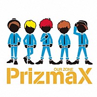 ＰｒｉｚｍａＸ「 ＯＵＲ　ＺＯＮＥ」