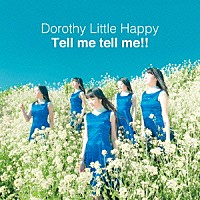 Ｄｏｒｏｔｈｙ　Ｌｉｔｔｌｅ　Ｈａｐｐｙ「 Ｔｅｌｌ　ｍｅ　ｔｅｌｌ　ｍｅ！！」