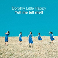 Ｄｏｒｏｔｈｙ　Ｌｉｔｔｌｅ　Ｈａｐｐｙ「 Ｔｅｌｌ　ｍｅ　ｔｅｌｌ　ｍｅ！！」