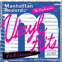 ＤＪ　ＩＫＵ「 Ｍａｎｈａｔｔａｎ　Ｒｅｃｏｒｄｓ　Ｔｈｅ　Ｅｘｃｌｕｓｉｖｅｓ　Ｖｉｎｙｌ　Ｈｉｔｓ　Ｒ＆Ｂ　Ｅｄｉｔｉｏｎ　（Ｍｉｘｅｄ　Ｂｙ　ＤＪ　ＩＫＵ）」