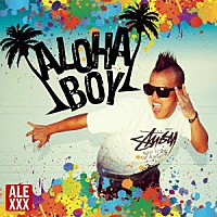 ＡＬＥＸＸＸ「 ＡＬＯＨＡ　ＢＯＹ」