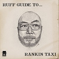 ＲＡＮＫＩＮ　ＴＡＸＩ「 ＲＵＦＦ　ＧＵＩＤＥ　ＴＯ．．．　ＲＡＮＫＩＮ　ＴＡＸＩ」