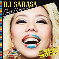 ＤＪ　ＳＡＲＡＳＡ「 Ｏｏｏｈ　Ｉ　Ｌｏｖｅ　ｉｔ　ＯＦＦＩＣＩＡＬＬＹ　ＳＥＬＥＣＴＥＤ　＆　ＭＩＸＥＤ　ＢＹ　ＤＪ　ＳＡＲＡＳＡ」