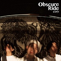 ｃｅｒｏ「 Ｏｂｓｃｕｒｅ　Ｒｉｄｅ」