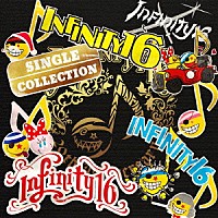 ＩＮＦＩＮＩＴＹ　１６「 Ｓｉｎｇｌｅ　Ｃｏｌｌｅｃｔｉｏｎ」