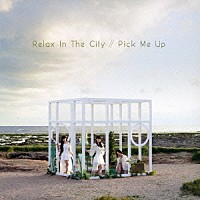 Ｐｅｒｆｕｍｅ「 Ｒｅｌａｘ　Ｉｎ　Ｔｈｅ　Ｃｉｔｙ／Ｐｉｃｋ　Ｍｅ　Ｕｐ」