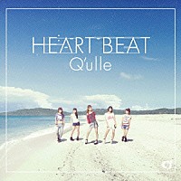 Ｑ’ｕｌｌｅ「 ＨＥＡＲＴＢＥＡＴ」