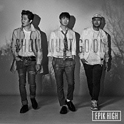 ＥＰＩＫ　ＨＩＧＨ「ＴＨＥ　ＢＥＳＴ　ＯＦ　ＥＰＩＫ　ＨＩＧＨ　～ＳＨＯＷ　ＭＵＳＴ　ＧＯ　ＯＮ～」