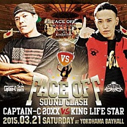 ＣＡＰＴＡＩＮ－Ｃ　２０ＸＸ　ｖｓ　ＫＩＮＧ　ＬＩＦＥ　ＳＴＡＲ「ＦＡＣＥ　ＯＦＦ　ＳＯＵＮＤ　ＣＬＡＳＨ」