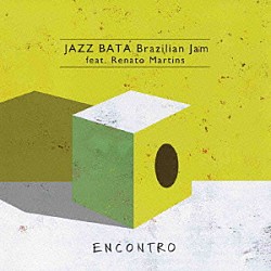 ＪＡＺＺ　ＢＡＴＡ　Ｂｒａｚｉｌｉａｎ　Ｊａｍ　ｆｅａｔ．Ｒｅｎａｔｏ　Ｍａｒｔｉｎｓ 後藤嘉文 ヤマカミヒトミ 平岡遊一郎 尾崎あゆみ「ＥＮＣＯＮＴＲＯ」