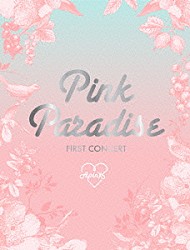 Ａｐｉｎｋ「ＡＰＩＮＫ　１ＳＴ　ＣＯＮＣＥＲＴ　「ＰＩＮＫ　ＰＡＲＡＤＩＳＥ」」