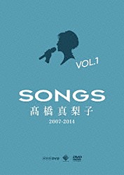 髙橋真梨子「ＳＯＮＧＳ　髙橋真梨子　２００７－２０１４　ＤＶＤ　Ｖｏｌ．１　～２００７－２００８～」