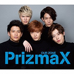 ＰｒｉｚｍａＸ「ＯＵＲ　ＺＯＮＥ」