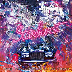 Ｆｅａｒ，ａｎｄ　Ｌｏａｔｈｉｎｇ　ｉｎ　Ｌａｓ　Ｖｅｇａｓ「Ｓｔａｒｂｕｒｓｔ」