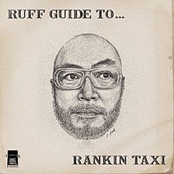 ＲＡＮＫＩＮ　ＴＡＸＩ「ＲＵＦＦ　ＧＵＩＤＥ　ＴＯ．．．　ＲＡＮＫＩＮ　ＴＡＸＩ」