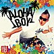 ＡＬＥＸＸＸ「ＡＬＯＨＡ　ＢＯＹ」