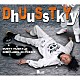 ＤＵＳＴＹ　ＨＵＳＫＹ「ＤｈＵｕＳｓＴｋＹｙ」