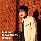 寺本圭佑「ＧＲＯＷ　ＴＯＧＥＴＨＥＲ　Ⅰ」