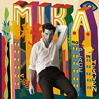 ＭＩＫＡ「 ノー・プレイス・イン・ヘヴン」