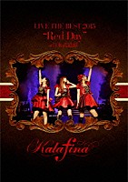 Ｋａｌａｆｉｎａ「 Ｋａｌａｆｉｎａ　ＬＩＶＥ　ＴＨＥ　ＢＥＳＴ　２０１５　“Ｒｅｄ　Ｄａｙ”　ａｔ　日本武道館」