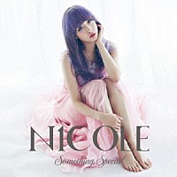 ニコル「 Ｓｏｍｅｔｈｉｎｇ　Ｓｐｅｃｉａｌ」