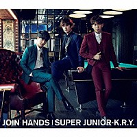 ＳＵＰＥＲ　ＪＵＮＩＯＲ－Ｋ．Ｒ．Ｙ．「 ＪＯＩＮ　ＨＡＮＤＳ」