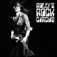 ＲＯＬＬＹ「 ＲＯＬＬＹ’Ｓ　ＲＯＣＫ　ＣＩＲＣＵＳ～７０年代の日本のロックがＲＯＬＬＹに与えた偉大なる影響とその影と光～」