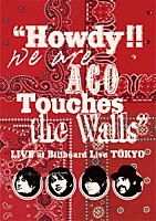 ＮＩＣＯ　Ｔｏｕｃｈｅｓ　ｔｈｅ　Ｗａｌｌｓ「 “Ｈｏｗｄｙ！！　Ｗｅ　ａｒｅ　ＡＣＯ　Ｔｏｕｃｈｅｓ　ｔｈｅ　Ｗａｌｌｓ”　ＬＩＶＥ　ａｔ　Ｂｉｌｌｂｏａｒｄ　Ｌｉｖｅ　ＴＯＫＹＯ」