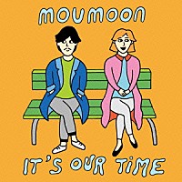 ｍｏｕｍｏｏｎ「 Ｉｔ’ｓ　Ｏｕｒ　Ｔｉｍｅ」