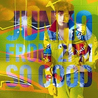 ＪＵＮＨＯ（Ｆｒｏｍ　２ＰＭ）「 ＳＯ　ＧＯＯＤ」