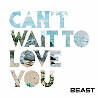 ＢＥＡＳＴ「 ＣＡＮ’Ｔ　ＷＡＩＴ　ＴＯ　ＬＯＶＥ　ＹＯＵ」