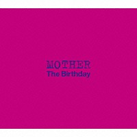 Ｔｈｅ　Ｂｉｒｔｈｄａｙ「 ＭＯＴＨＥＲ」