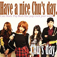 Ｃｈｕ’ｓ　ｄａｙ．「Ｈａｖｅ　ａ　ｎｉｃｅ　Ｃｈｕ’ｓ　ｄａｙ．」