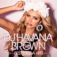 （Ｖ．Ａ．）「 ＤＪ　ＨＡＶＡＮＡ　ＢＲＯＷＮ｜ＣＬＵＢ　ＭＩＸ｜ＢＥＳＴ　ＭＥＧＡ　ＨＩＴＳ」