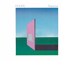 Ｐ－ＭＯＤＥＬ「 Ｐｅｒｓｐｅｃｔｉｖｅ」