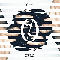 Ｇｅｒｏ「 ＺＥＲＯ」