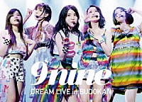 ９ｎｉｎｅ「 ９ｎｉｎｅ　ＤＲＥＡＭ　ＬＩＶＥ　ｉｎ　ＢＵＤＯＫＡＮ」